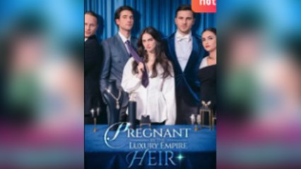 Pregnant By The Luxury Empire Heir - Full