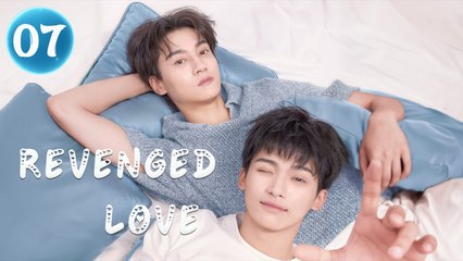 Revenged Love Episode 7 | Engsub - Hit ONE