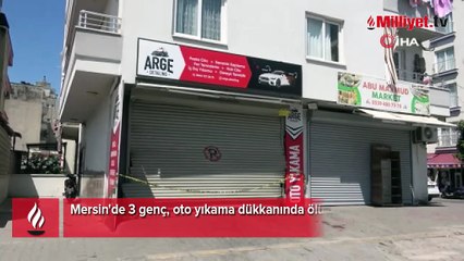 Mersin'de 3 genç, oto yıkama dükkanında ölü bulundu