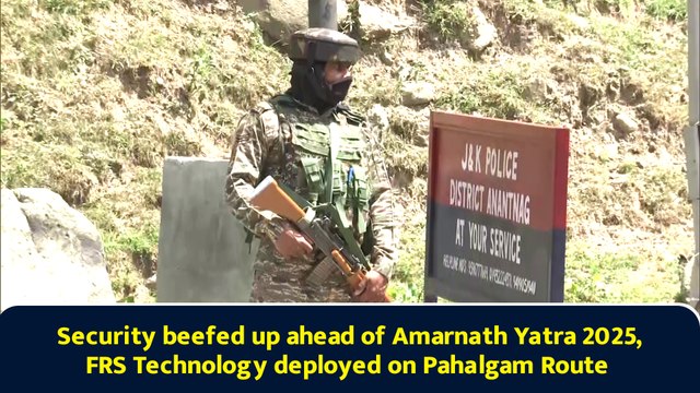 Security beefed up ahead of Amarnath Yatra 2025, FRS Technology deployed on Pahalgam Route