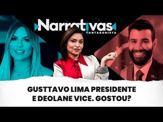 Gusttavo Lima presidente e Deolane vice. Gostou? | Narrativas #307 com Madeleine Lacsko