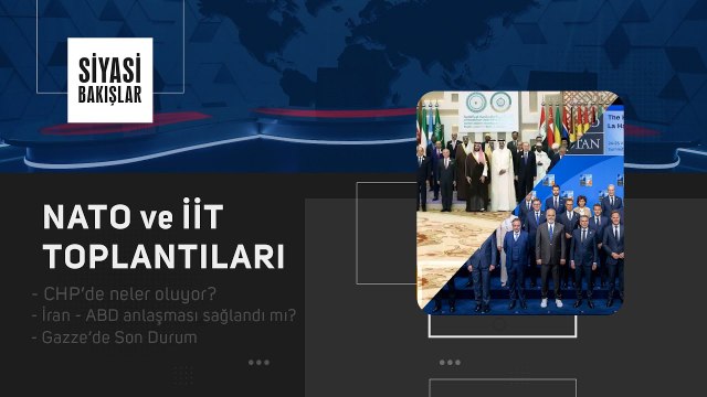 NATO ve İİT Toplantıları | CHP’de Neler Oluyor? | İran-ABD Anlaşması Sağlandı mı? | Gazze’de Son Durum