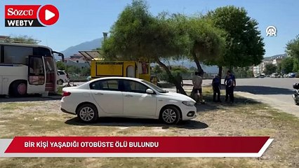 Muğla'da bir kişi yaşadığı otobüste ölü bulundu