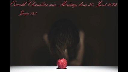 Oswald Chambers am Montag, dem 30. Juni 2025, zu Jesaja 53,3