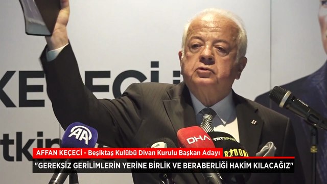 Beşiktaş Kulübü Divan Kurulu Başkan Adayı Affan Keçeci'den birlik vurgusu