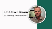 Dr. Oliver Brown - An Honorary Medical Officer
