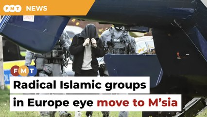 Expert says radical Islamic groups in Europe eye move to Malaysia