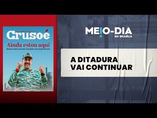 Crusoé: Maduro ainda está aqui, ditador inicia terceiro mandato com apoio do governo Lula