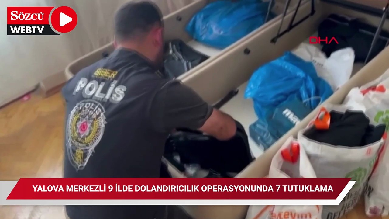 Yalova merkezli 9 ilde dolandırıcılık operasyonunda 7 tutuklama