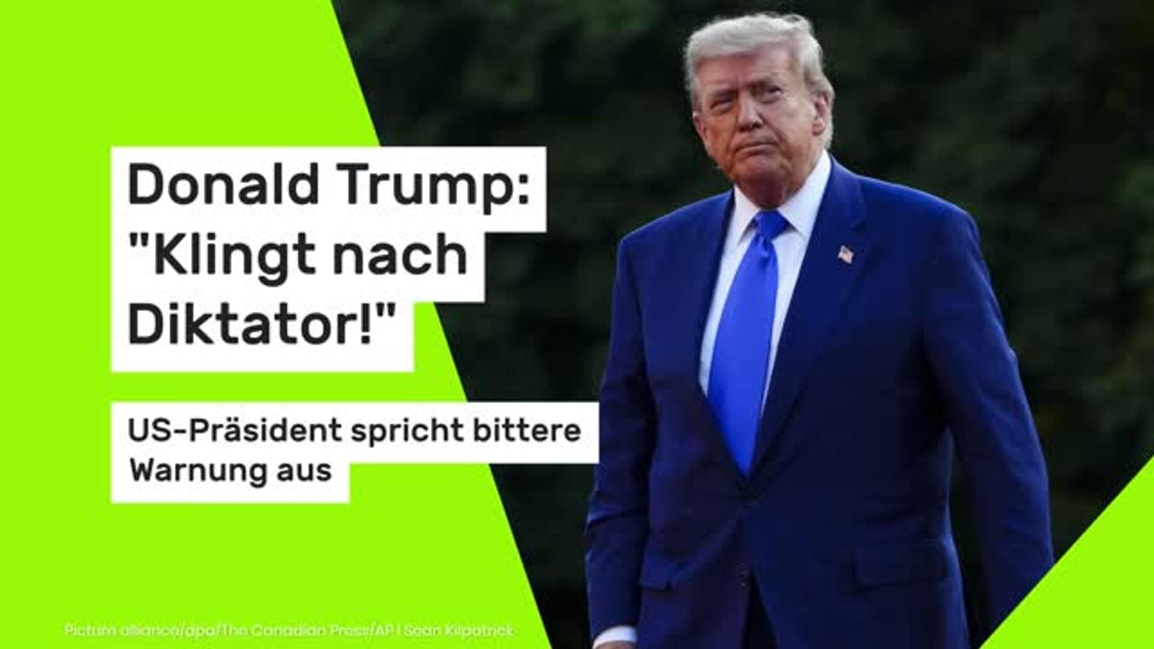 Donald Trump: 'Klingt nach Diktator!' US-Präsident spricht bittere Warnung aus