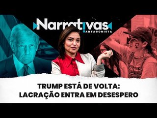 Trump está de volta: lacração entra em desespero | Narrativas #317 com Madeleine Lacsko