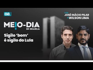 Sigilo 'bom' é sigilo do Lula | Meio-Dia em Brasília - 22/01/2025