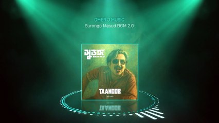 Surongo Masud BGM 2.0 (Taandob) - OMER J MUSIC | Shakib Khan | Jaya Ahsan | Raihan Rafi