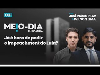 Já é hora de pedir o impeachment do Lula? | Meio-Dia em Brasília - 28/01/2025