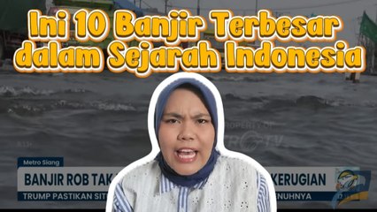 Ini 10 Banjir Terbesar dalam Sejarah Indonesia
