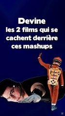 Devine ces mashups ciné #11 [Vidéo Exclusive]