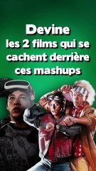 Devine ces mashups ciné #13 [Vidéo Exclusive]