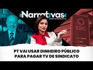 PT vai usar dinheiro público para pagar TV de sindicato | Narrativas #329 com Madeleine Lacsko