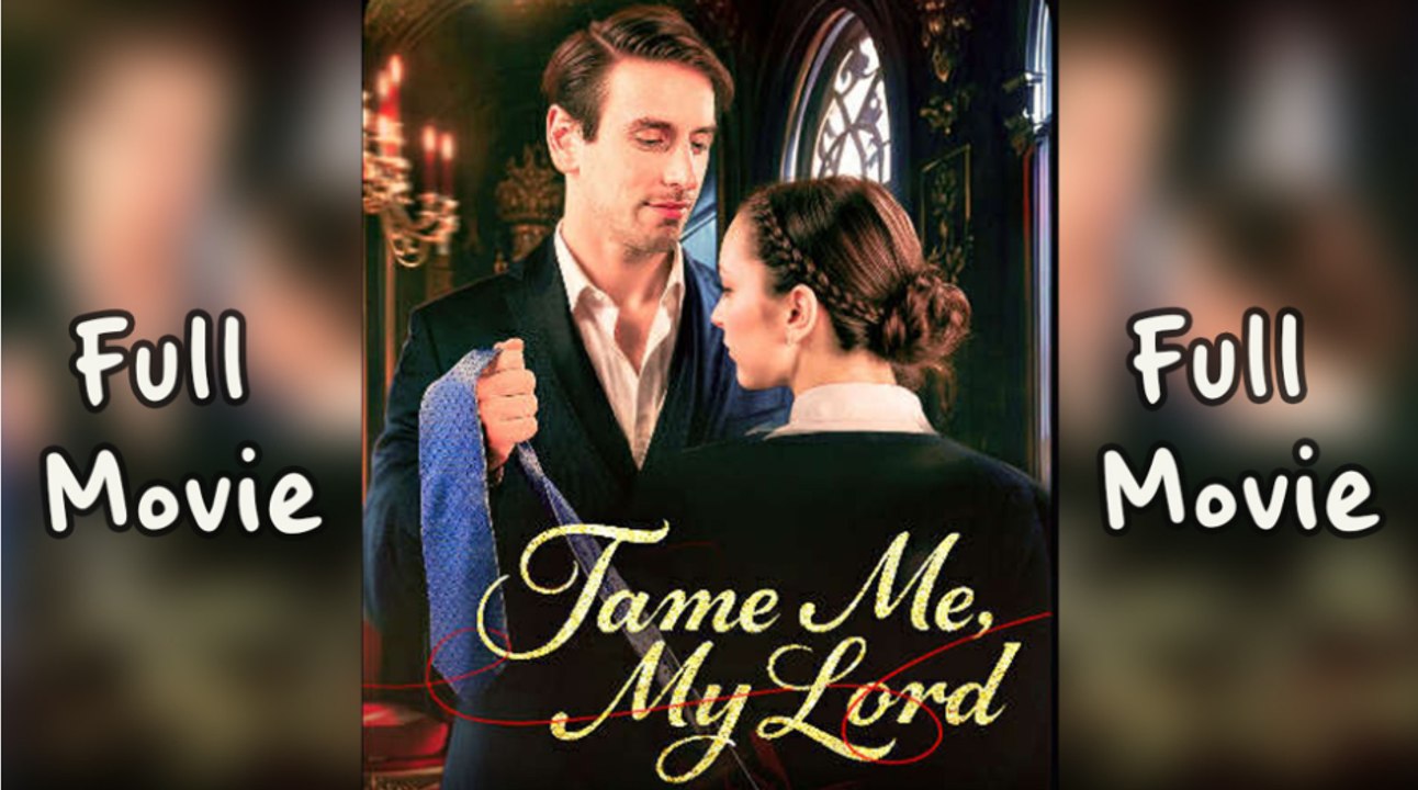 Tame me, My Lord Full Movie Full Movie - DramaWave - video Dailymotion