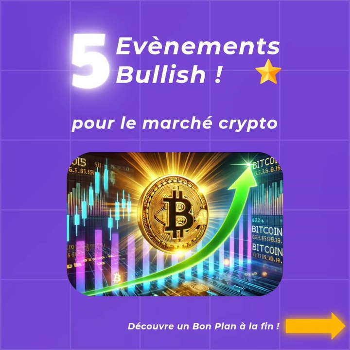 5 évènements Bullish pour faire décoller tes cryptos ! 🔥
