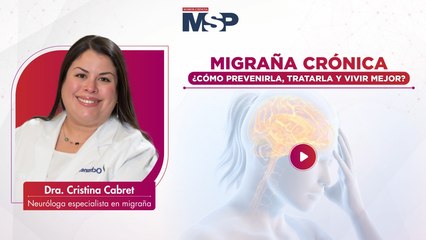 Migraña crónica: ¿Cómo prevenirla, tratarla y vivir mejor?