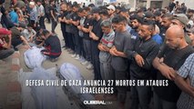 Defesa Civil de Gaza anuncia 27 mortos em ataques israelenses
