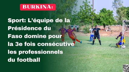 Sport: L’équipe de la Présidence du Faso domine pour la 3e fois consécutive les professionnels du football