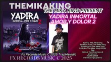 YADIRA INMORTAL AMOR Y DOLOR 2 💋❤️🎹The Mika King 2025 NEW Trap Melodic