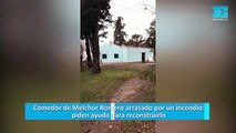 Comedor de Melchor Romero arrasado por un incendio: piden ayuda para reconstruirlo