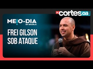 Frei Gilson vira alvo de ataques de petistas