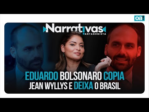 Eduardo Bolsonaro copia Jean Wyllys e deixa o Brasil | Narrativas #358 com Madeleine Lacsko