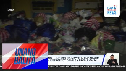 Mayor Isko Moreno – Lungsod ng Maynila, isasailalim sa state of health emergency dahil sa problema sa mga basura | Unang Balita