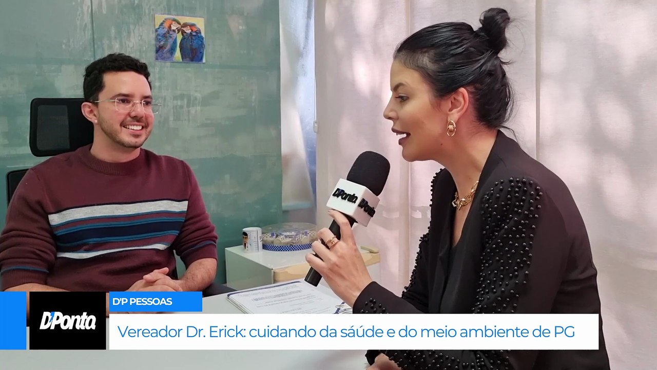 D'P Pessoas 🗣 Conheça a trajetória do vereador Dr. Erick