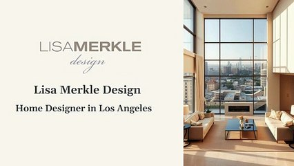 Lisa Merkle Design | Home designer in Los Angeles