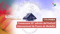 Comenzará 35ª edición del Festival Internacional de Poesía de Medellín SOMOS 30-06-2025