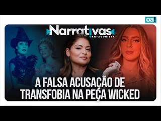 A falsa acusação de transfobia na peça Wicked | Narrativas #371 com Madeleine Lacsko