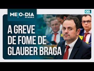 A greve de fome de Glauber Braga | Meio Dia em Brasília - 10/04/2025