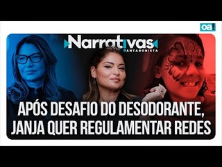Após desafio do desodorante, Janja quer regulamentar redes | Narrativas #380 com Madeleine Lacsko