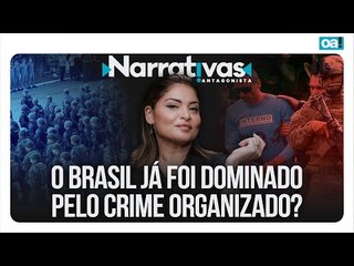 O Brasil já foi dominado pelo crime organizado? | Narrativas #382 com Madeleine Lacsko