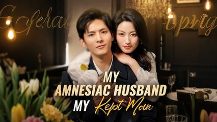 My Amnesiac Husband, My Kept Man Full Movie