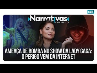 Ameaça de bomba no show da Lady Gaga: o perigo da internet | Narrativas #391 com Madeleine Lacsko