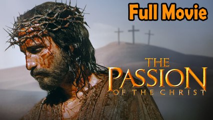 The Passion Of The Christ (2004) Full Movie HD