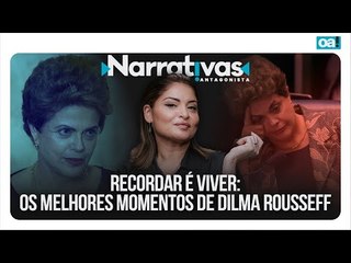 Recordar é viver: os melhores momentos de Dilma Rousseff | Narrativas #390 com Madeleine Lacsko