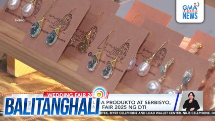 Iba't ibang lokal na produkto at serbisyo, ibinida sa Wedding Fair 2025 ng DTI | Balitanghali