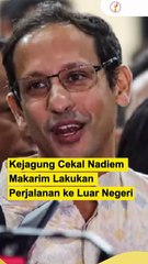 Kejagung Cekal Nadiem Makarim Lakukan Perjalanan ke Luar Negeri