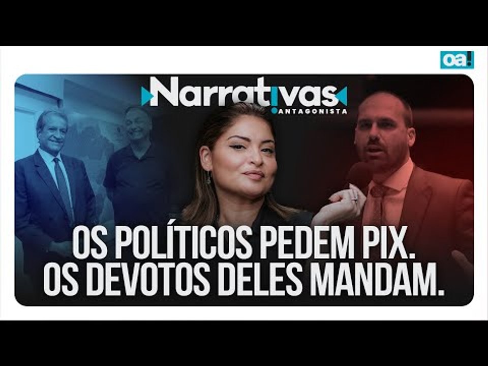 Os políticos pedem Pix. Os devotos deles mandam. | Narrativas #403 com Madeleine Lacsko