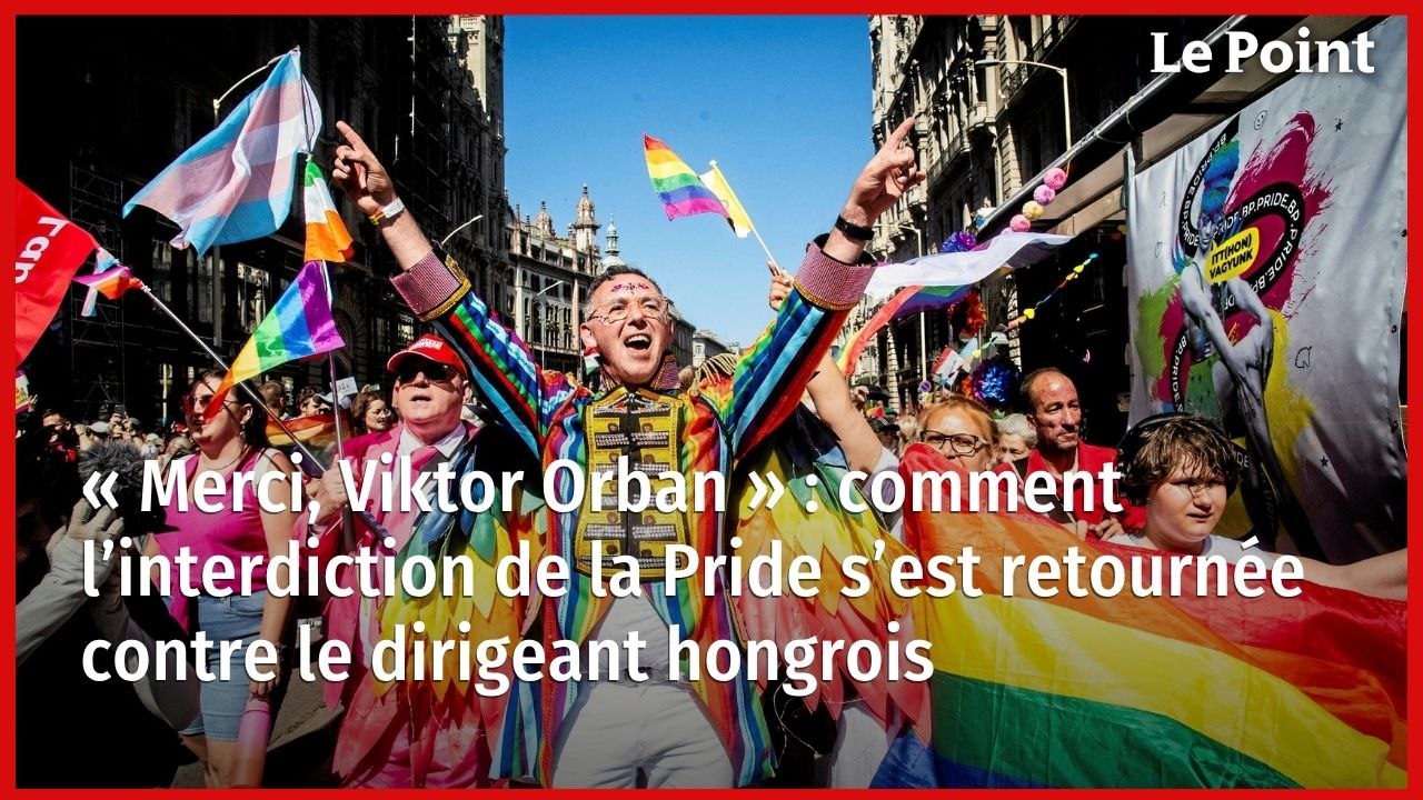 « Merci, Viktor Orban » : comment l’interdiction de la Pride s’est retournée contre le dirigeant hongrois