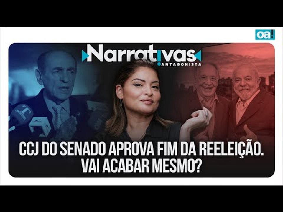CCJ do Senado aprova fim da reeleição. Vai acabar mesmo? | Narrativas #404 com Madeleine Lacsko