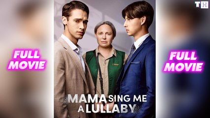 Mama Sing Me a Lullaby Reelshort Full Movie