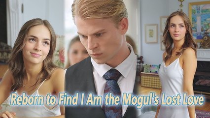 Reborn to Find I Am the Mogul's Lost Love 📺Short Drama FULL | English Sub